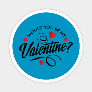 valentine day t-shirt would you be my valentine Magnet